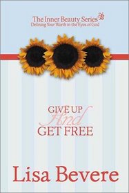 Give Up and Get Free (Inner Beauty Series, 5)