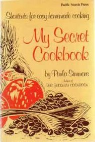 My secret cookbook: Shortcuts for easy homemade cooking