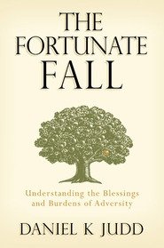 The Fortunate Fall: Understanding the Blessings and Burdens of Adversity
