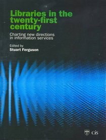 Libraries in the Twenty-First Century: Charting Directions in Information Services (Topics in Australasian Library and Information Studies)
