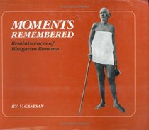 Moments Remembered: Reminiscences of Bhagavan Ramana