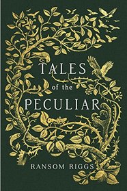Tales of the Peculiar (Miss Peregrine's Peculiar Children, Bk 0.5)