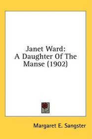 Janet Ward: A Daughter Of The Manse (1902)