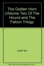 The Golden Horn (Volume Two Of The Hound and The Falcon Trilogy