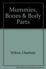 Mummies, Bones, and Body Parts
