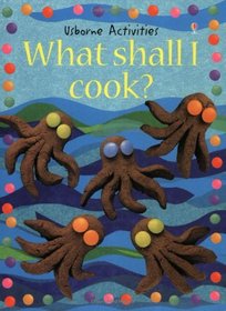 What Shall I Cook? (What Shall I Do Today Series)