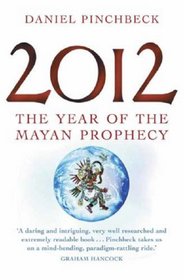2012: The Year of the Mayan Prophecy