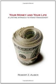 Your Money and Your Life: A Lifetime Approach to Money Management (Stanford Economics and Finance)
