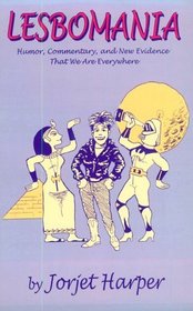 Lesbomania: Humor, Commentary and New Evidence That We Are Everywhere