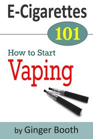 E-Cigarettes 101: How to Start Vaping (Volume 1)