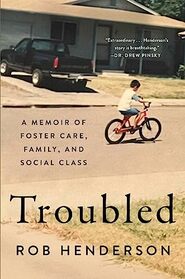 Troubled: A Memoir of Foster Care, Family, and Social Class