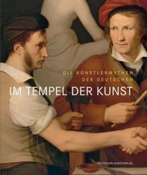 Im Tempel der Kunst. Die Knstlermythen der Deutschen