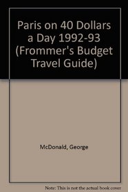 Paris on 40 Dollars a Day 1992-93 (Frommer's Budget Travel Guide)
