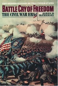 Battle Cry of Freedom: The Civil War Era (Oxford History of the United States)