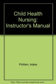 Child Health Nursing: Instructor's Manual