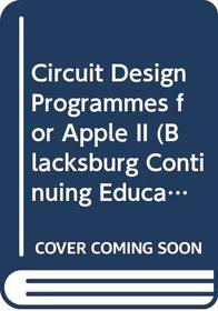 Circuit Design Programs for the Apple II (Blacksburg Continuing Education Series)