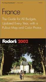 Fodor's France 2002 : The Guide for All Budgets, Updated Every Year, with a Pullout Map and Color Photos (Fodor's Gold Guides)