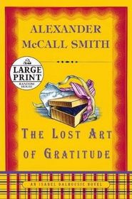 The Lost Art of Gratitude (Isabel Dalhousie, Bk 6) (Large Print)