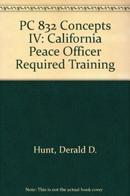 PC 832 Concepts IV: California Peace Officer Required Training