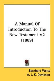 A Manual Of Introduction To The New Testament V2 (1889)