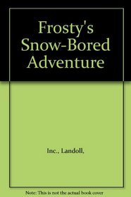 Frosty's Snow-Bored Adventure