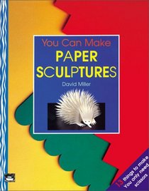 You Can Make Paper Sculptures (Little Ark Book)