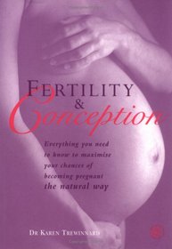 Fertility and Conception: The Future Parents' Essential Guide to Ensuring Fertility and Conceiving a Healthy Baby