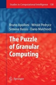 The Puzzle of Granular Computing (Studies in Computational Intelligence)