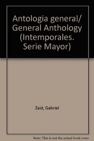 Antologia general/ General Anthology (Intemporales. Serie Mayor) (Spanish Edition)