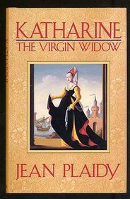 Katharine, the Virgin Widow (Tudor Saga, Bk 2)