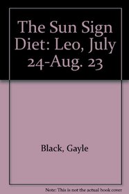 The Sun Sign Diet: Leo, July 24-Aug. 23