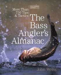 The Bass Angler's Almanac, 2nd: More Than 750 Tips and Tactics
