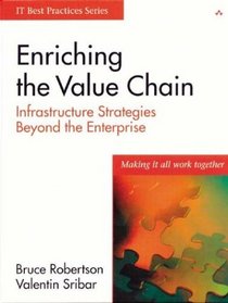 Enriching the Value Chain: Infrastructure Strategies Beyond the Enterprise (IT Best Practices series)