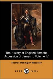 The History of England from the Accession of James II, Volume IV (Dodo Press)