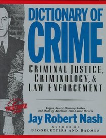 Dictionary of Crime: Criminal Justice, Criminology, & Law Enforcement