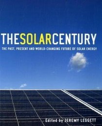 The Solar Century: The Past, Present and World-changing Future of Solar Energy