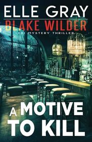 A Motive to Kill (Blake Wilder FBI Mystery Thriller)