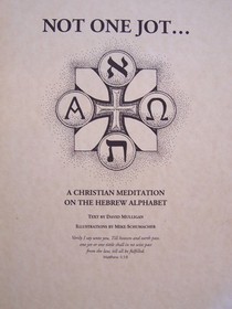 Not One Jot: A Christian Meditation on the Hebrew Alphabet