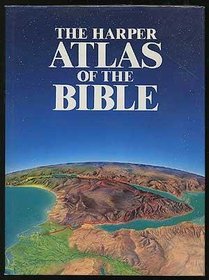 The Harper Atlas of the Bible