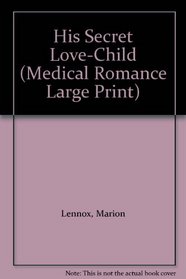 His Secret Love-Child (Large Print)