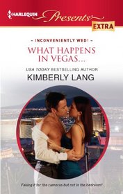 What Happens in Vegas... (Inconveniently Wed) (Harlequin Presents Extra, No 215)