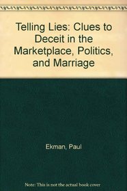 Telling Lies: Clues to Deceit in the Marketplace, Politics, and Marriage