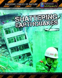 Shattering Earthquakes (InfoSearch: Awesome Forces of Nature)
