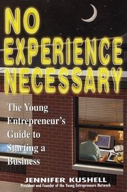 No Experience Necessary: A Young Entrepreneur's Guide to Starting a Business (Princeton Review (Hardcover))