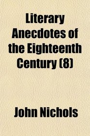 Literary Anecdotes of the Eighteenth Century (8)