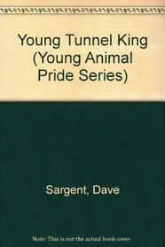 Young Tunnel King (Young Animal Pride Series)