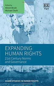 Expanding Human Rights: 21st Century Norms and Governance (Elgar Studies in Human Rights series)