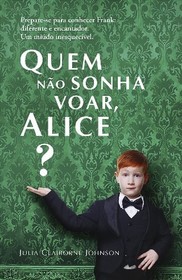 Quem nao sonha voar, Alice? (Be Frank with Me) (Portuguese Edition)