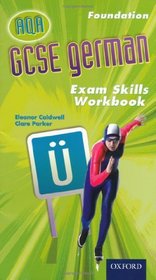 GCSE German for AQA: Exam Skills Workbook and CD-ROM Foundation