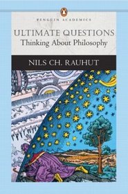 Ultimate Questions: Thinking About Philosophy (Penguin Academics Series)